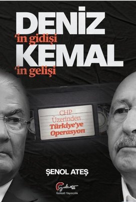 Deniz'in Gidişi Kemal'in Gelişi - CHP Üzerinden Türkiye'ye Operasyon