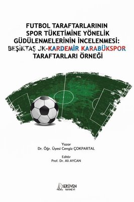 Futbol Taraftarlarının Spor Tüketimine Yönelik Güdülenmelerinin İncelenmesi: Beşiktaş JK - Kardemir
