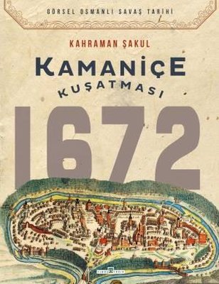 Kamaniçe Kuşatması 1672 - Görsel Osmanlı Savaş Tarihi