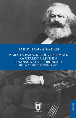 Marx'ta Para, Kredi ve Sermaye Kapitalist Üretimin Finansmanı ve Sorunları - Bir Marksist Çözümleme