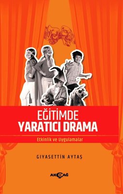 Eğitimde Yaratıcı Drama - Etkinlik ve Uygulamalar