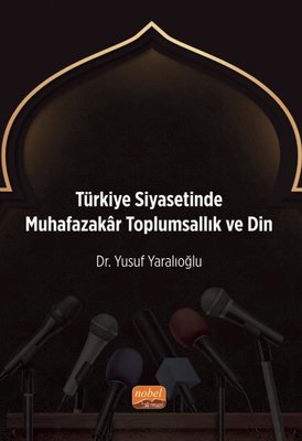 Türkiye Siyasetinde Muhafazakar Toplumsallık ve Din