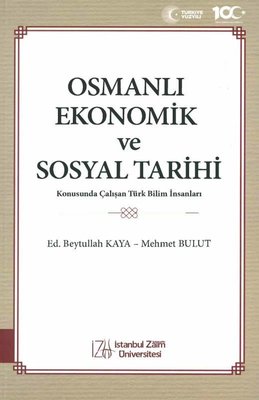 Osmanlı Ekonomik ve Sosyal Tarihi - Konusunda Çalışan Türk Bilim İnsanları