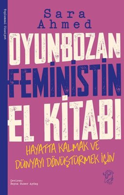 Oyunbozan Feministin El Kitabı - Hayatta Kalmak ve Dünyayı Dönüştürmek İçin