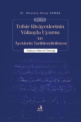 Tefsir Rivayetlerinin Vakıayla Uyumu ve Ayetlerin Tarihlendirilmesi - Bakara Suresi Örneği