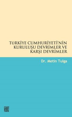 Türkiye Cumhuriyeti'nin Kuruluşu Devrimler ve Karşı Devrimler