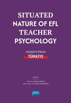 Situated Nature Of EFL Teacher Psychology - Insights From Türkiye