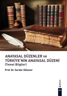 Anayasal Düzenler ve Türkiye'nin Anayasal Düzeni (Temel Bilgiler)