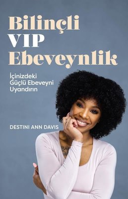 Bilinçli VIP Ebeveynlik - İçinizdeki Güçlü Ebeveyni Uyandırın