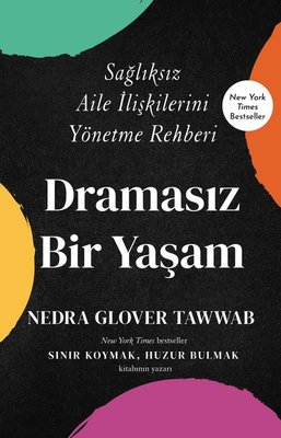 Dramasız Bir Yaşam - Sağlıksız Aile İlişkilerini Yönetme Rehberi