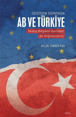 Değişen Dünyada AB ve Türkiye - Strateji Belgeleri Üzerinden Bir Değerlendirme
