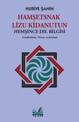 Hamşetsnak Lizu Kidanutun - Hemşince Dil Bilgisi - Genişletilmiş Türkçe Açıklamalı