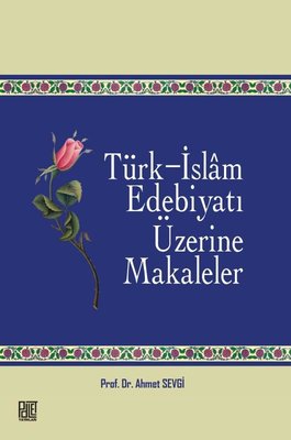 Türk - İslam Edebiyatı Üzerine Makaleler