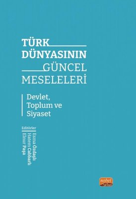 Türk Dünyasının Güncel Meseleleri - Devlet Toplum ve Siyaset