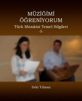 Müziğimi Öğreniyorum 1 - Türk Müsıkisi Temel Bilgileri