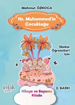 Hz. Muhammed'in Çocukluğu - Hikaye ve Boyama Kitabı - İlkokul Öğrencileri İçin