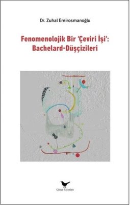 Fenomenolojik Bir Çeviri İşi: Bachelard Düşçizileri