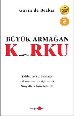 Büyük Armağan: Korku - Şiddet ve Zorbalıktan Sakınmanızı Sağlayacak Sinyalleri Görebilmek