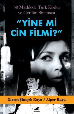 Yine mi Cin Filmi? 50 Maddede Türk Korku ve Gerilim Sineması