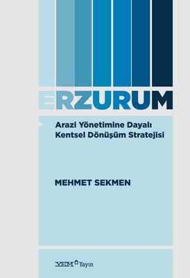 Erzurum - Arazi Yönetimine Dayalı Kentsel Dönüşüm Stratejisi