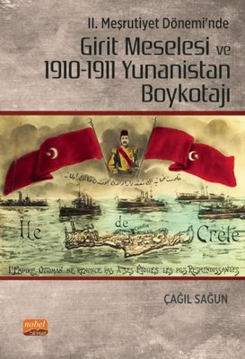 2. Meşrutiyet Dönemi'nde Girit Meselesi ve 1910 - 1911 Yunanistan Boykotajı