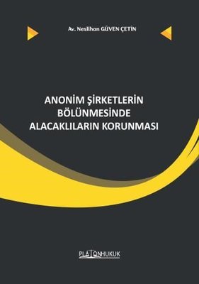 Anonim Şirketlerin Bölünmesinde Alacaklıların Korunması