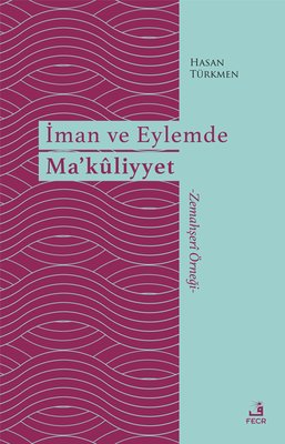 İman ve Eylemde Ma'kliyyet - Zemahşeri Örneği