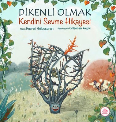 Dikenli Olmak - Kendini Sevme Hikayesi