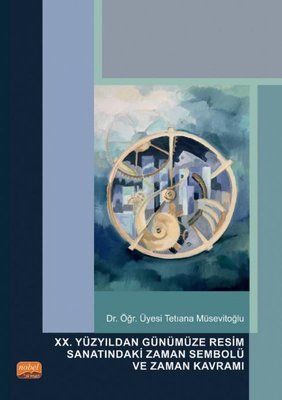 20. Yüzyıldan Günümüze Resim Sanatındaki Zaman Sembolü ve Zaman Kavramı