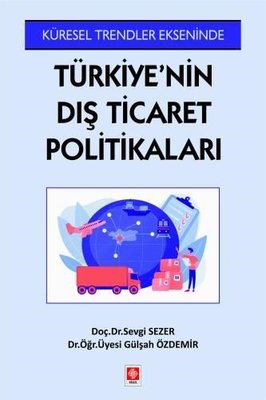 Küresel Trendler Ekseninde Türkiye'nin Dış Ticaret Politikaları