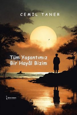 Tüm Yaşantımız Bir Hayal Bizim