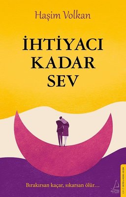 İhtiyacı Kadar Sev