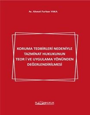 Koruma Tedbirleri Nedeniyle Tazminat Hukukunun Teori ve Uygulama Yönünden Değerlendirilmesi