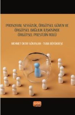 Prososyal Sessizlik Örgütsel Güven ve Örgütsel Bağlılık İlişkisinde Örgütsel Prestijin Rolü