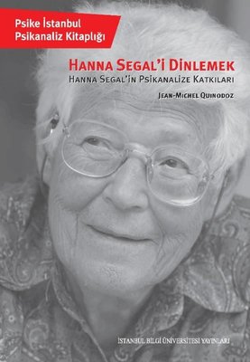 Hanna Segal'i Dinlemek - Hanna Segal'in Psikanalize Katkıları