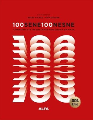 100 Sene 100 Nesne - Cumhuriyete Nesnelerin Gözünden Bakmak - 4500. Kitap