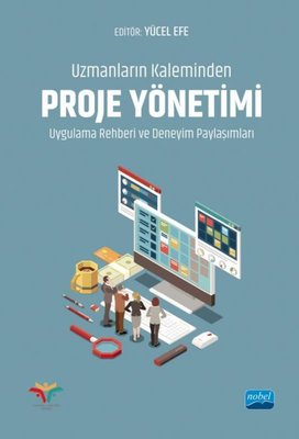 Uzmanların Kaleminden Proje Yönetimi - Uygulama Rehberi ve Deneyim Paylaşımları