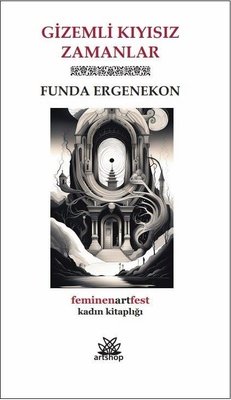 Gizemli Kıyısız Zamanlar - Feminenartfest Kadın Kitaplığı
