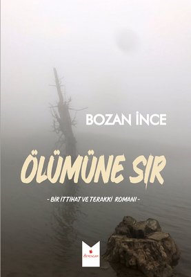 Ölümüne Sır - Bir İttihat ve Terakki Romanı