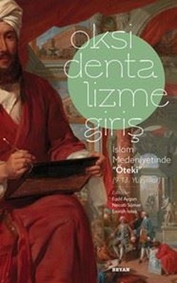 Oksidentalizme Giriş - İslam Medeniyetinde Öteki (9 - 13. Yüzyıl)