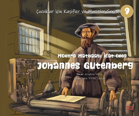 Modern Matbaayı İcat Eden Johannes Gutenberg - Çocuklar İçin Kaşifler ve Mucitler Serisi 9
