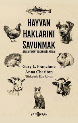 Hayvan Haklarını Savunmak - Abolisyonist Veganın El Kitabı