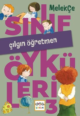 Çılgın Öğretmen - Sınıf Öyküleri 3