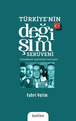 Türkiye'nin Değişim Serüveni: (Entelektüel - Aydınlardan Seçmeler)