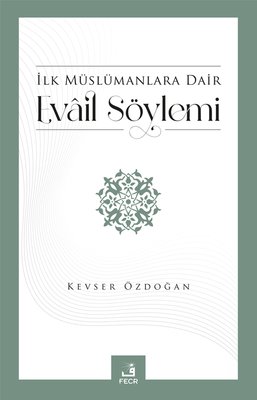 İlk Müslümanlara Dair Evail Söylemi