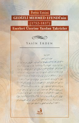 Fetva Emini Gedizli Mehmed Efendi'nin (1752 - 1837) Eserleri Üzerine Yazılan Takrizler