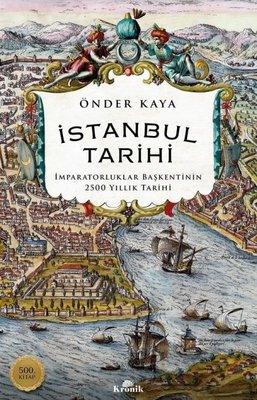 İstanbul Tarihi: İmparatorluklar Başkentinin 2500 Yıllık Tarihi - 500. Kitap