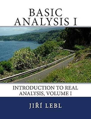 Basic Analysis I (Basic Analysis: Introduction to Real Analysis)