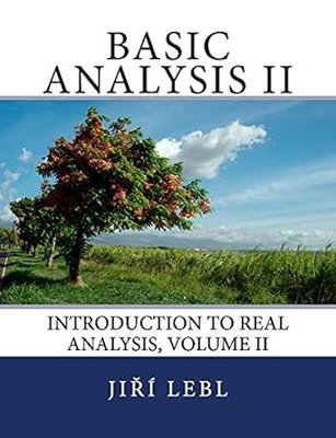 Basic Analysis II (Basic Analysis: Introduction to Real Analysis)