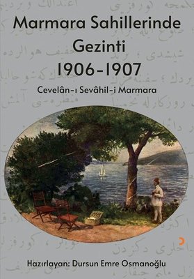 Marmara Sahillerinde Gezinti 1906 - 1907: Cevalan-ı Sevahil-i Marmara
